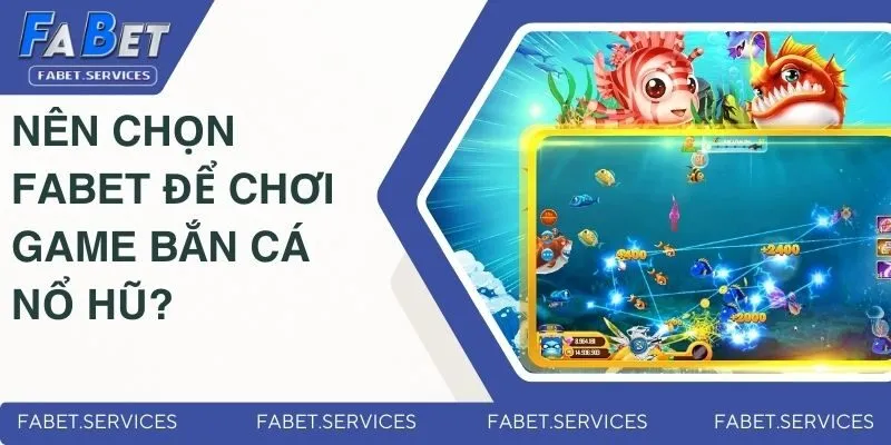 Game Bắn Cá Nổ Hũ | Phiêu Lưu Dưới Đại Dương Cùng Fabet 4 Fabet là lựa chọn hợp lý cho các cao thủ