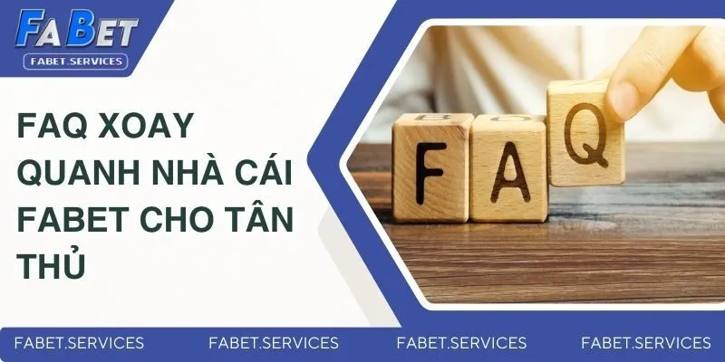 FABET 🏆 NHÀ CÁI CÁ CƯỢC UY TÍN - LINK CHÍNH THỨC 2025 17 FAQ xoay quanh nhà cái Fabet cho tân thủ