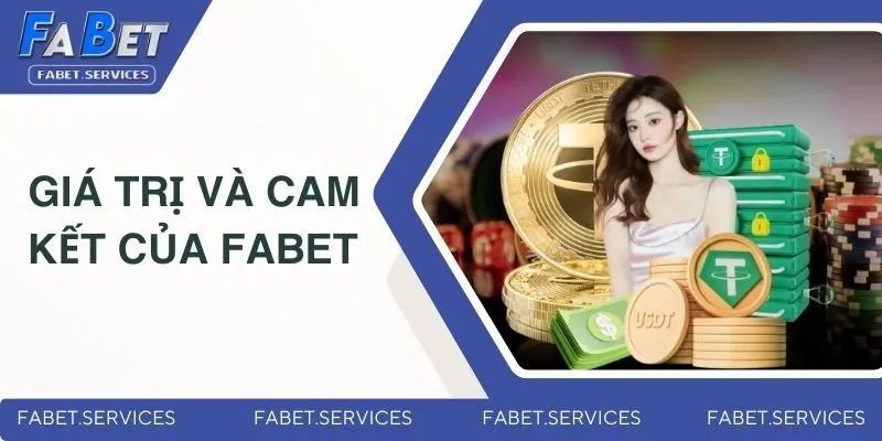 Giới Thiệu FABET - Nhà Cái Xanh Chín, Uy Tín Nhất Châu Á 3 Giá trị và cam kết của FABET