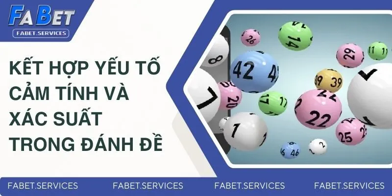 Cách Đánh Đề Luôn Ăn | Bí Quyết Bắt Số Chuẩn Từ Cao Thủ 4 Kết hợp yếu tố cảm tính và xác suất trong đánh đề