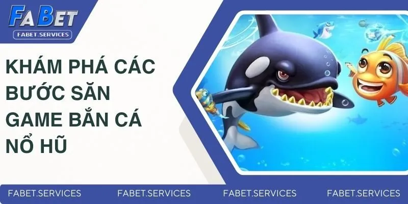 Game Bắn Cá Nổ Hũ | Phiêu Lưu Dưới Đại Dương Cùng Fabet 3 Khám phá các bước săn cá nổ hũ