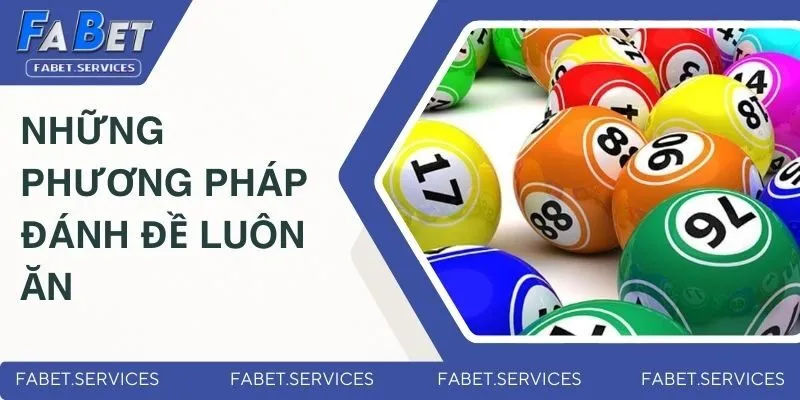 Cách Đánh Đề Luôn Ăn | Bí Quyết Bắt Số Chuẩn Từ Cao Thủ 3 Những phương pháp đánh đề luôn ăn