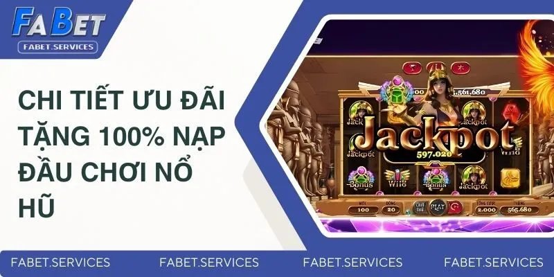 Tặng 100% Nạp Đầu Chơi Nổ Hũ - Cơ Hội X2 Vốn Cược Miễn Phí 3 Chi tiết ưu đãi thưởng nạp 100% khi quay hũ