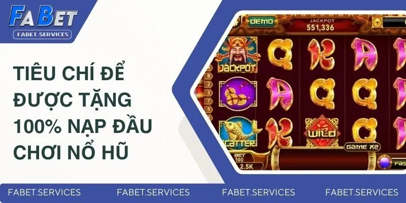 Tặng 100% Nạp Đầu Chơi Nổ Hũ - Cơ Hội X2 Vốn Cược Miễn Phí 4 Điều kiện nhận được ưu đãi