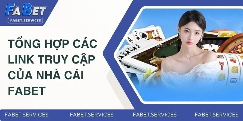 tong-hop-cac-link-truy-cap-cua-nha-cai-fabet-dai-dien